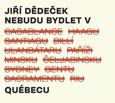 Nebudu bydlet v Québecu - Jiří Dědeček