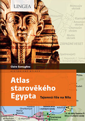 Atlas starověkého Egypta - Tajemná říše na Nilu - Claire Somaglino; Claire Levasseur