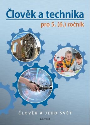 Člověk a technika pro 5. (6.) ročník Učebnice - Petr Bradáč