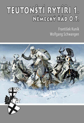 Teutonští rytíři I. - Německý řád O.T. - František Kuník; Wolfgang Schwangen