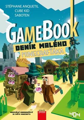 Gamebook Deník malého Minecrafťáka - Neoficiální dobrodružství ze světa Minecraftu - Cube Kid; Stéphane Anquetil