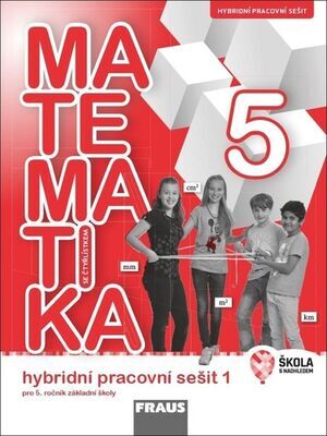 Matematika se Čtyřlístkem 5/1 Hybridní pracovní sešit - Pro 5. ročník základní školy - Šárka Pěchoučková; Alena Rakoušová; Martina Kašparová