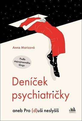 Deníček psychiatričky - aneb Pro (d)uši neslyšíš - Anna Moricová