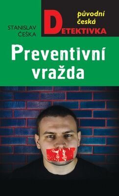 Preventivní vražda - Původní česká detektivka - Stanislav Češka