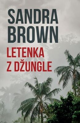 Letenka z džungle - Sandra Brown