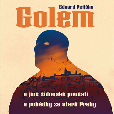 Golem - a jiné židovské pověsti a pohádky ze staré Prahy - Eduard Petiška; Arnošt Goldflam