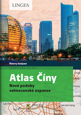 Atlas Číny - Nové podoby velmocenské expanze - Thierry Sanjuan; Madeleine Benoit-Guyod