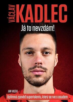 Václav Kadlec Já to nevzdám! - Jan Vacek