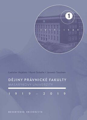 Dějiny Právnické fakulty Masarykovy univerzity 1919–2019 - 1/ 1919–1989 - Ladislav Vojáček; Karel Schelle; Jaromír Tauchen