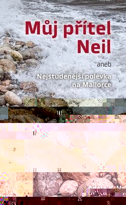 Můj přítel Neil - aneb Nejstudenější polévka na Mallorce - Adéla K. Vančura