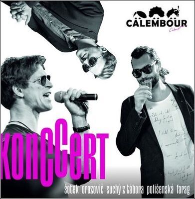 KonCCert - Cabaret Calembour - Milan Šotek; Igor Orozovič; Jiří Suchý z Tábora