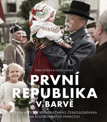 První republika v barvě - Pavel Pospíšil; Vojtěch Klíma