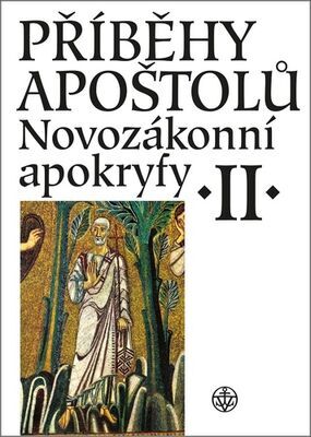 Příběhy apoštolů Novozákonní apokryfy II. - Petr Pokorný; Jan A. Dus; Lucie Kopecká; Růžena Dostálová; Josef Bartoň; Pave...