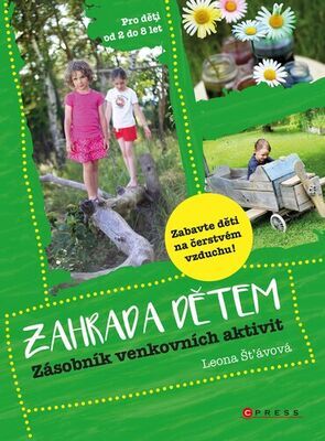 Zahrada dětem - Zásobník venkovních aktivit - Leona Šťávová