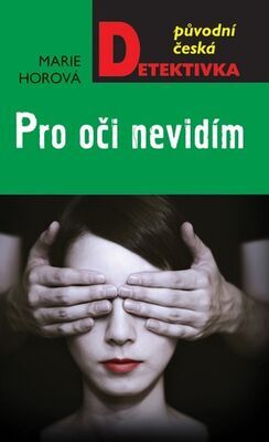 Pro oči nevidím - Marie Horová