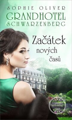 Grandhotel Schwarzenberg Začátek nových časů - Sophie Oliver