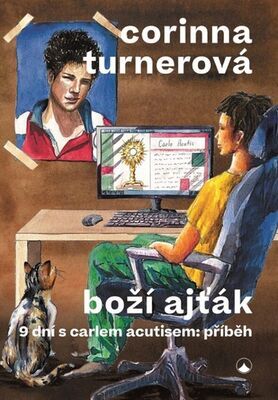 Boží ajťák - 9 dní s Carlem Acutisem: příběh - Corina Turnerová