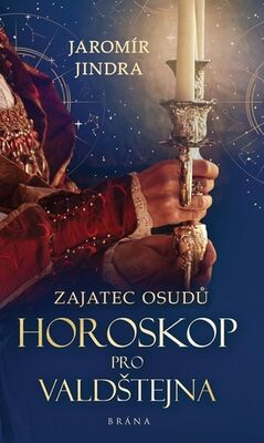 Zajatec osudů Horoskop pro Valdštejna - Jaromír Jindra