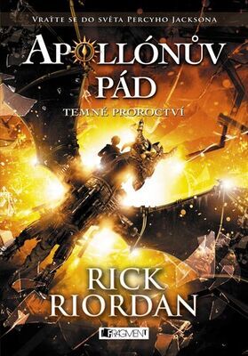 Apollónův pád Temné proroctví - Vraťte se do světa Percyho Jacksona - Rick Riordan