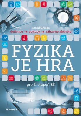 Fyzika je hra - pro 2. stupeň ZŠ - Radek Chajda