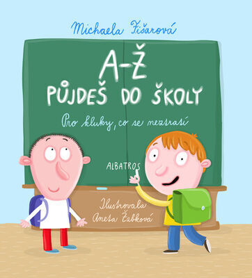 A-Ž půjdeš do školy - Pro kluky, co se neztratí - Michaela Fišarová; Aneta Žabková