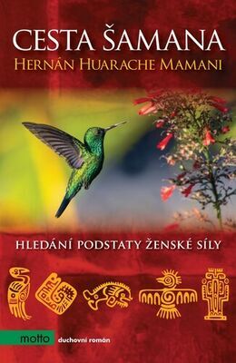 Cesta šamana - Hledání podstaty ženské síly - Hernán Huarache Mamani