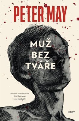 Muž bez tváře - Novinář beze strachu. Dítě bez otce. Muž bez tváře. - Peter May