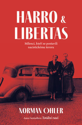 Harro a Libertas - Milenci, kteří se postavili nacistickému teroru - Norman Ohler