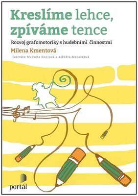 Kreslíme lehce, zpíváme tence - Rozvoj grafomotoriky s hudebními činnostmi - Milena Kmentová