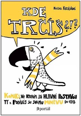 Kde trčíš?!? - Komiks, ve kterém jsi hlavní postavou ty a podíváš se svému hněvu do očí - Kristína Kačaljaková