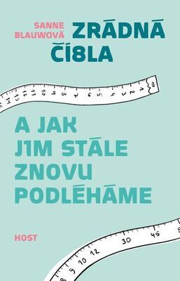 Zrádná čísla - A jak jim stále znovu podléháme - Sanne Blauwová