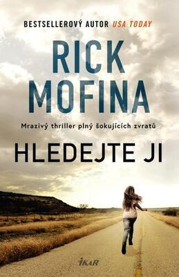 Hledejte ji - Mrazivý thriller plný šokujících zvratů - Rick Mofina