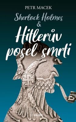 Sherlock Holmes Hitlerův posel smrti - Petr Macek