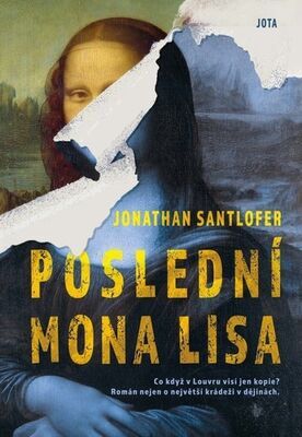 Poslední Mona Lisa - Co když v Louvru visí jen kopie? - Jonathan Santlofer; Sabina Čechová