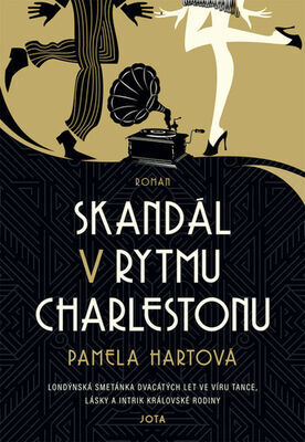 Skandál v rytmu charlestonu - Londýnská smetánka dvacátých let ve víru tance, lásky a intrik královské rodiny - Pamela Hartová