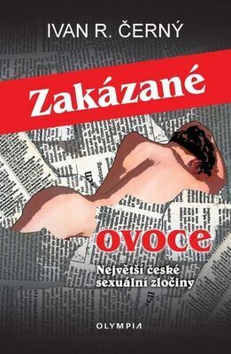 Zakázané ovoce - Největší české sexuální zločiny - Ivan Černý