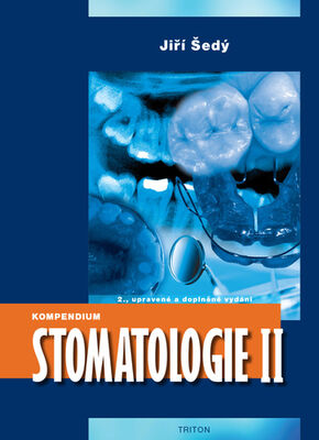 Kompendium Stomatologie II - 2., upravené a doplněné vydání - Jiří Šedý