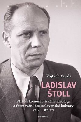 Ladislav Štoll - Příběh komunistického ideologa ... - Vojtěch Čurda