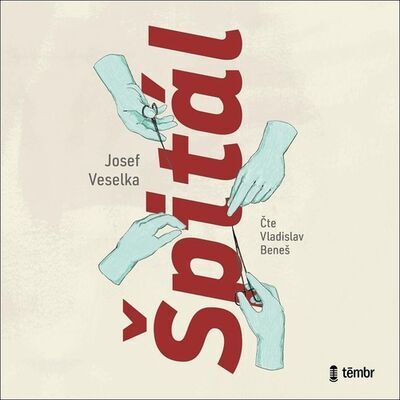 Špitál - Josef Veselka; Vladislav Beneš