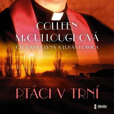 Ptáci v trní - Colleen McCulloughová; Dana Černá; Lukáš Hlavica