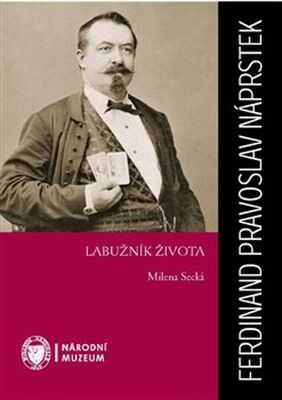 Ferdinand Pravoslav Náprstek - Labužník života - Milena Secká