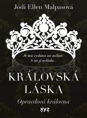 Královská láska Opravdová královna - Je mu vydána na milost. A on ji ovládá... - Jodi Ellen Malpasová