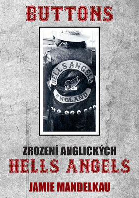 Buttons - zrození anglických Hells Angels - Jamie Mandelkau