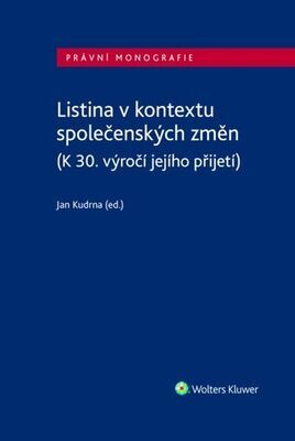 Listina v kontextu společenských změn - (K 30. výročí jejího přijetí) - Jan Kudrna