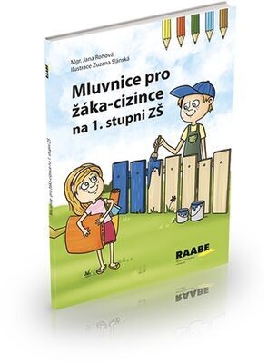 Mluvnice pro žáka-cizince - na 1. stupni ZŠ - Jana Rohová; Zuzana Slánská