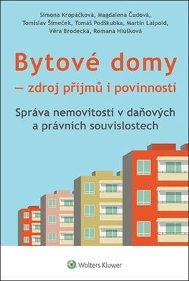 Bytové domy Zdroj příjmů i povinností - Správa nemovitostí v daňových a právních souvislotech - Simona Kropáčková; Magdalena Čudová; Tomislav Šimeček