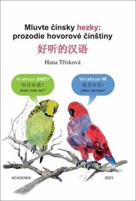 Mluvte čínsky hezky - Prozodie hovorové čínštiny - Hana Třísková