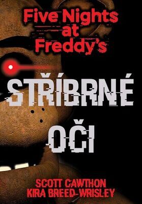 Five Nights at Freddy's Stříbrné oči - Scott Cawthon; Kira Breed-Wrisley