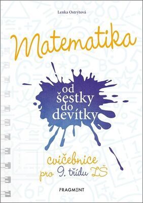 Matematika od šestky do devítky - Cvičebnice pro 9. třídu ZŠ - Lenka Ostrýtová