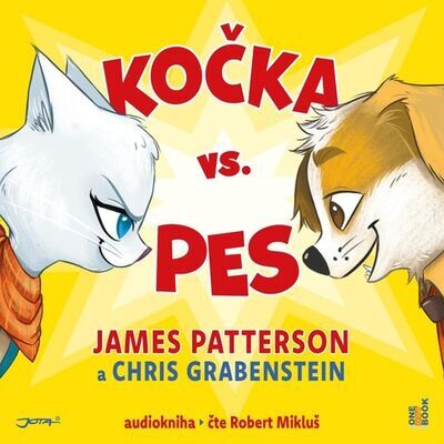 Kočka vs. pes - Nejtlapkóznější příběh pro všechny, kteří milují kočky a psy. - Chris Grabenstein; James Patterson; Robert Mikluš